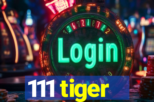 111 tiger